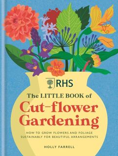RHS The Little Book of Cut-Flower Gardening - Holly Farrell (ISBN 9781784728892)