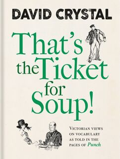 That's the Ticket for Soup! - David Crystal (ISBN 9781851245529)