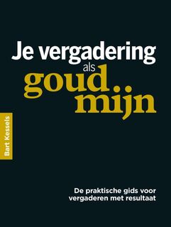 Je vergadering als goudmijn - Bart Kessels (ISBN 9789491757242)