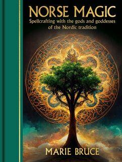 Norse Magic: Spellcrafting with the Gods and Goddesses of the Nordic Tradition - Marie Bruce (ISBN 9781398850729)