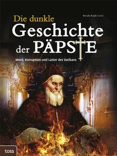 Die dunkle Geschichte der Päpste - Brenda Ralph Lewis (ISBN 9783863132057)