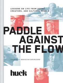 Paddle Against the Flow - Huck Magazine (ISBN 9781452138060)