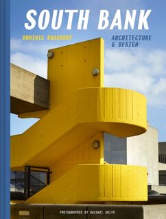 South Bank: Architecture & Design - Dominic Bradbury (ISBN 9781849948074)