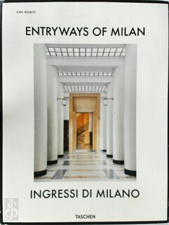 Entryways of Milan. Ingressi di Milano - Brian Kish, Daniel Sherer, Fabrizio Ballabio, Grazia Signori (ISBN 9783836564182)