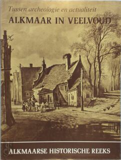 Alkmaar in veelvoud - (ISBN 9789060114636)