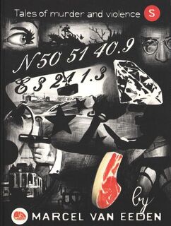 Marcel van Eeden / N 50 51 40.9 e 3 24 1.3 / tales of murder and violence - Marcel van Eeden (ISBN 9789073799776)