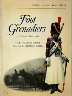 Foot grenadiers - Charles Grant, Michael Roffe (ISBN 850450500)