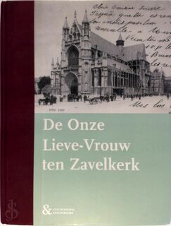 De Onze-Lieve-Vrouw ten Zavelkerk - Christian Bodiaux, Françoise Boelens-Sintzoff, Karel Breda