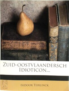 Zuid-Oostvlaandersch Idioticon - Isidoor Teirlinck (ISBN 9781279867006)