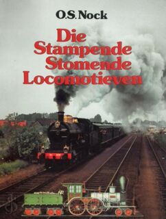 Die Stampende Stomende Locomotieven - O.S. Nock (ISBN 9789022840436)