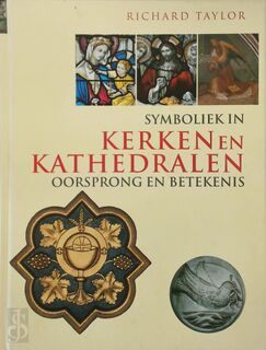 Symboliek in kerken en kathedralen - Richard. Taylor (ISBN 9789085530084)