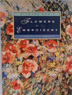 Richard Box's Flowers for Embroidery: a step-by-step approach - Richard Box (ISBN 9780715399811)