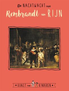 De Nachtwacht van Rembrandt van Rijn - Ceciel de Bie, Reinoud Leenen (ISBN 9789047805571)