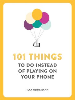 101 Things To Do Instead of Playing on Your Phone - Ilka Heinemann (ISBN 9781780722467)