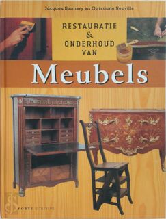 Restauratie en onderhoud van MEUBELS - Jacques Bonnery, Christiane Neuville (ISBN 9789058772213)