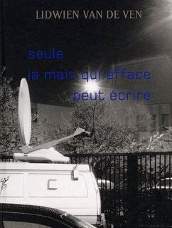 Seule / la main qui efface / peut écrire - Lidwien van de Ven (ISBN 9789075380385)