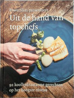 Uit de hand van Topchefs - 92 koolhydraatarme gerechten op het hoogste niveau - Eric Wakker, Monique van Wessum, Peter van den Heuvel (ISBN 9505981431634)