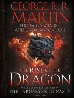 Rise of the Dragon - George R. R. Martin, Elio M. Garcia Jr., Linda Antonsson (ISBN 9781984859259)