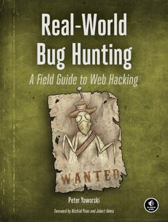 Real-World Bug Hunting - Peter Yaworski (ISBN 9781593278618)