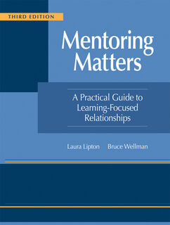 Mentoring Matters: A Practical Guide to Learning-Focused Relationships, Third Edition(establish a Learning-Focused Mentor-Teacher Relationship) - Laura Lipton (ISBN 9781962188456)