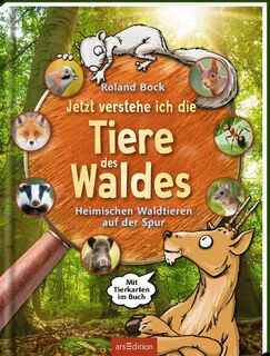 Jetzt verstehe ich die Tiere des Waldes - Roland Bock (ISBN 9783845855653)