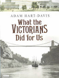 What the Victorians Did for Us - Adam Hart-Davis (ISBN 9780755311378)