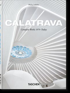 Calatrava. Complete Works 1979–Today. 45th Ed. - Philip Jodidio (ISBN 9783754404614)