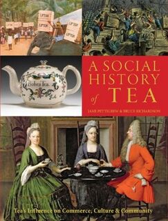 A Social History of Tea - Jane Pettigrew, Bruce Richardson (ISBN 9780983610625)