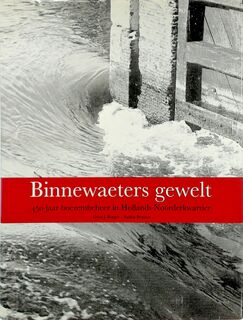 Binnewaeters gewelt - 450 jaar boezembeheer in Hollands Noorderkwartier - J. Borger, Guus J. Bruines (ISBN 9789071123276)
