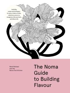 The Noma Guide to Building Flavour - Rene Redzepi (ISBN 9781579657192)