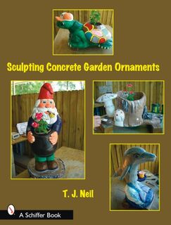 Sculpting Concrete Garden Ornaments - T.J. Neil (ISBN 9780764328756)