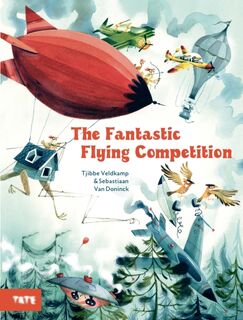 The Fantastic Flying Competition - Tjibbe Veldkamp, Sebastiaan Van Doninck (ISBN 9781849767613)