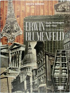 Erwin Blumenfeld - Dada-Montagen 1916-1933 - Helen Adkins, Erwin Blumenfeld, Berlinische Galerie (ISBN 9783775721264)