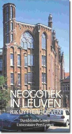 Neogotiek in Leuven - Rik Uytterhoeven, Luc Vints Neogotiek in Leuven - Rik Uytterhoeven, Luc Vints