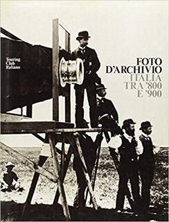 Foto d'Archivio: Italia tra '800 e '900 - Cesare Zavattini, Paolo Monti (ISBN 9788836501465)