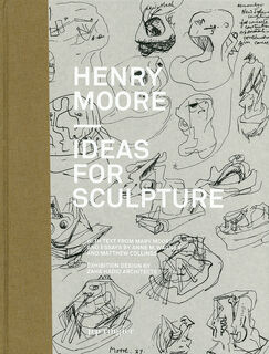 Henry Moore – Ideas for Sculpture (ISBN 9783037640739)