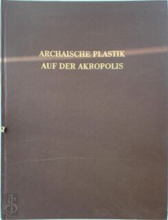 Archaische Plastik auf der Akropolis - Ernst Langlotz, Walter-Herwig Schuchhardt