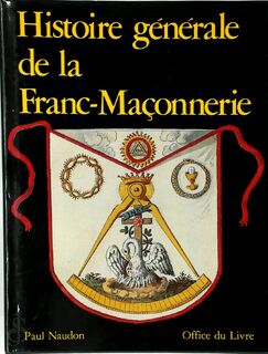 Histoire générale de la Franc-Maçonnerie - Paul Naudon (ISBN 9782826401070)