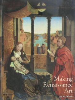 Making Renaissance Art - Renaissance Art Reconsidered - Kim W. Woods (ISBN 9780300121896)