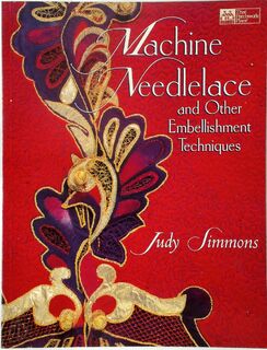 Machine Needlelace and Other Embellishment Techniques - Judy Simmons (ISBN 9781564771629)