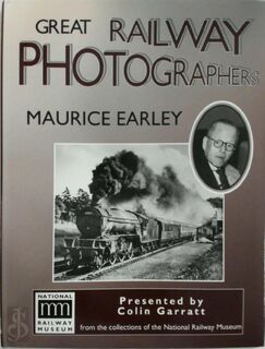 Great Railway Photographers - Maurice Earley - Colin Garratt (ISBN 9781900193603)