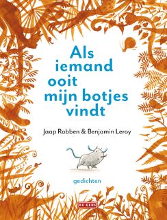 Als iemand ooit mijn botjes vindt - Jaap Robben, Benjamin Leroy (ISBN 9789044542127)