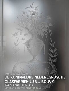 De Koninklijke Nederlandsche Glasfabriek J.J.B.J.Bouvy - Laura Roscam Abbing (ISBN 9789081962025)