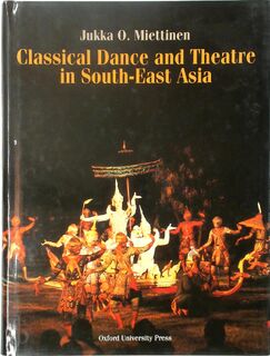 Classical Dance and Theatre in South-East Asia - Jukka O. Miettinen (ISBN 9780195885958)
