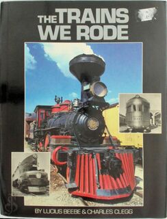 The Trains We Rode - Lucius Beebe, Charles Clegg (ISBN 9780883940815)