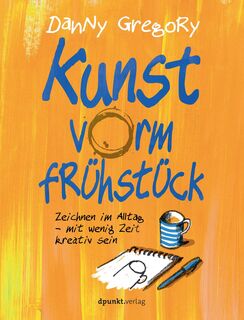 Kunst vorm Frühstück - Danny Gregory (ISBN 9783864904400)