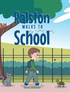 Ralston Walks To School - Kevin Lindeman (ISBN 9798896371816)