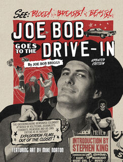 Joe Bob Goes to the Drive-In (Updated Edition) - JoeBob Briggs, Stephen King, Mike Norton (ISBN 9781506748184)