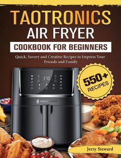 TaoTronics Air Fryer Cookbook For Beginners - Jerry Steward (ISBN 9781802448894)