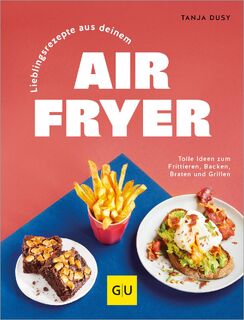 Lieblingsrezepte aus deinem Airfryer - Tanja Dusy (ISBN 9783833894916)